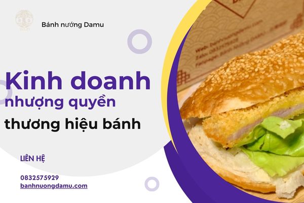 kinh doanh nhượng quyền thương hiệu bánh 